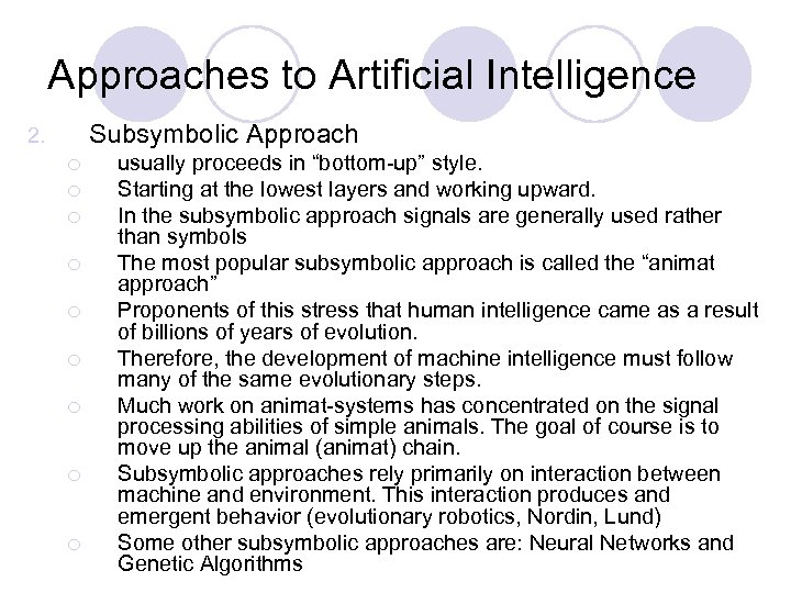 Approaches to Artificial Intelligence Subsymbolic Approach 2. ¡ ¡ ¡ ¡ ¡ usually proceeds