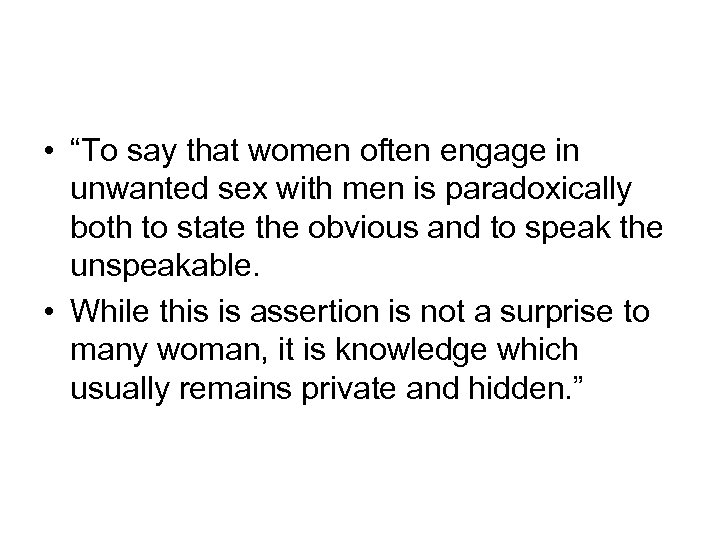  • “To say that women often engage in unwanted sex with men is