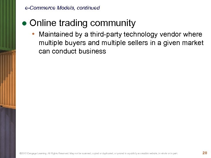 e-Commerce Models, continued ● Online trading community • Maintained by a third-party technology vendor