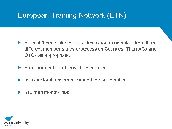 European Training Network (ETN) At least 3 beneficiaries – academic/non-academic – from three different