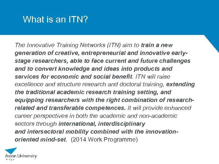 What is an ITN? The Innovative Training Networks (ITN) aim to train a new