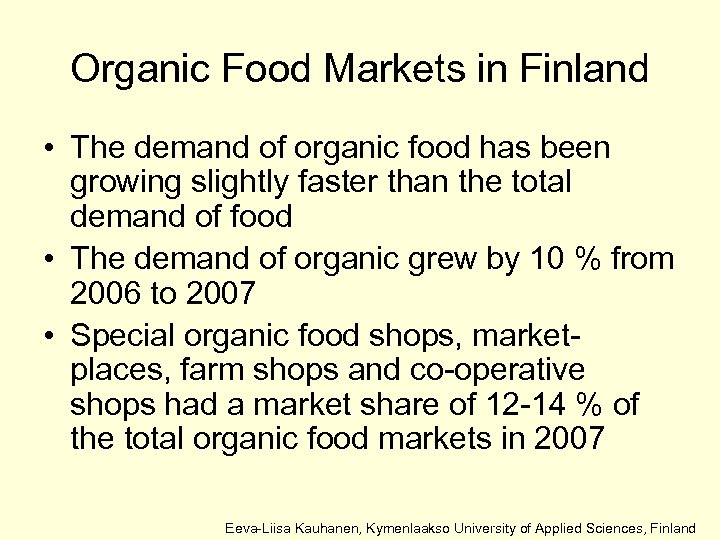 Organic Food Markets in Finland • The demand of organic food has been growing
