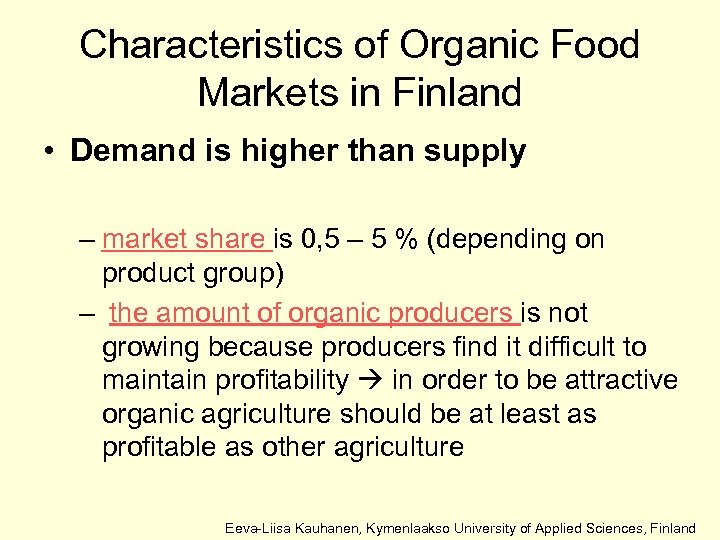Characteristics of Organic Food Markets in Finland • Demand is higher than supply –