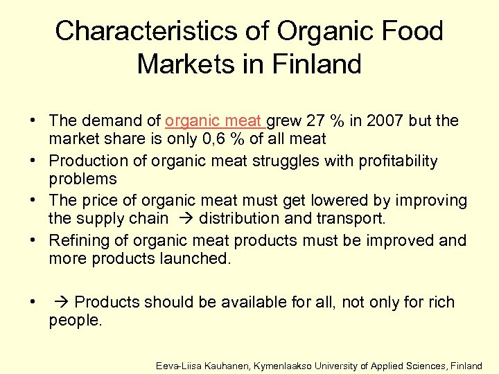 Characteristics of Organic Food Markets in Finland • The demand of organic meat grew
