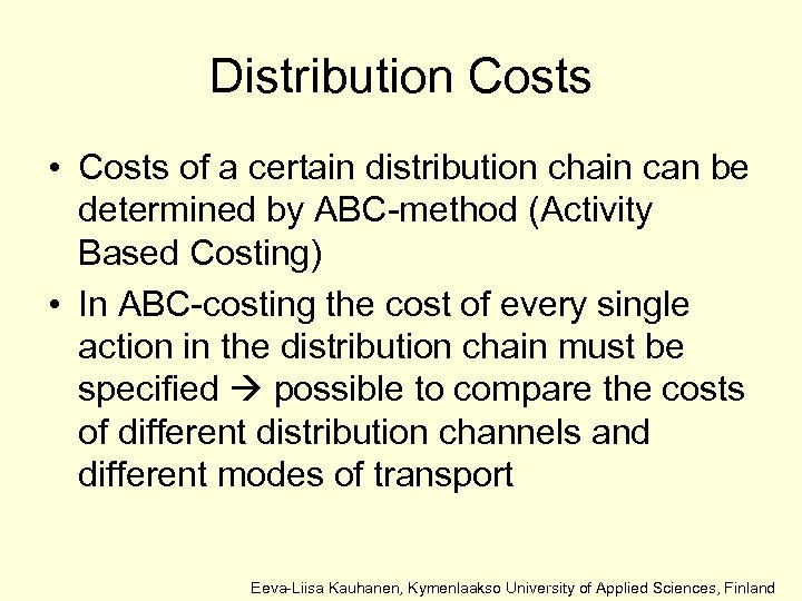 Distribution Costs • Costs of a certain distribution chain can be determined by ABC-method