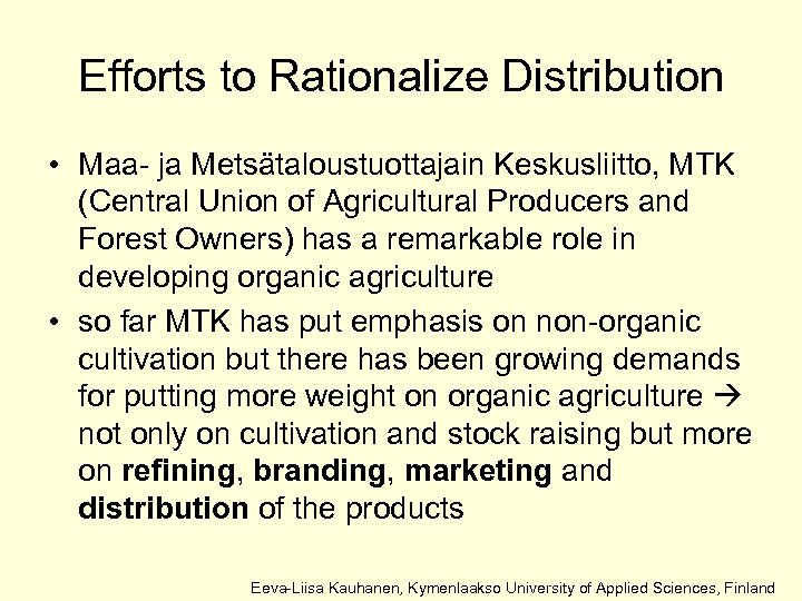 Efforts to Rationalize Distribution • Maa- ja Metsätaloustuottajain Keskusliitto, MTK (Central Union of Agricultural