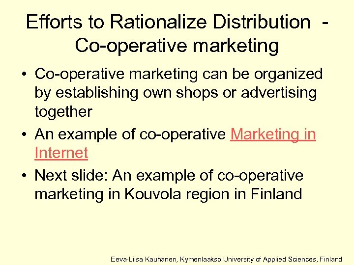 Efforts to Rationalize Distribution Co-operative marketing • Co-operative marketing can be organized by establishing