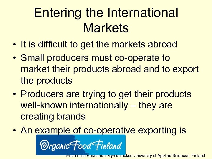 Entering the International Markets • It is difficult to get the markets abroad •