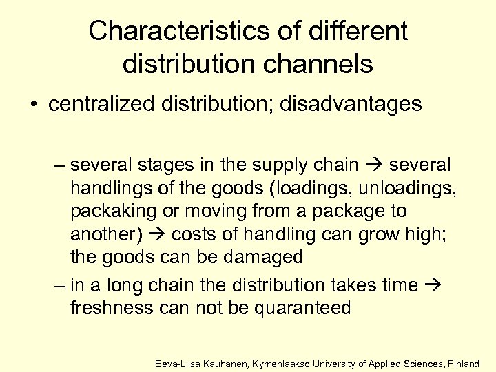 Characteristics of different distribution channels • centralized distribution; disadvantages – several stages in the