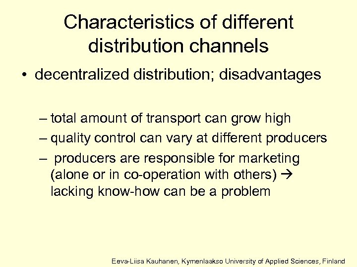 Characteristics of different distribution channels • decentralized distribution; disadvantages – total amount of transport