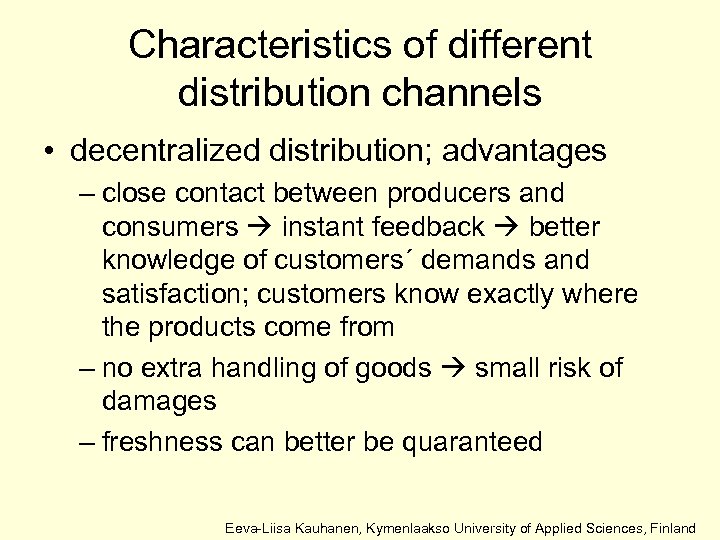 Characteristics of different distribution channels • decentralized distribution; advantages – close contact between producers