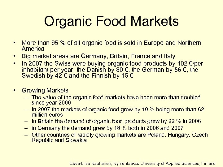 Organic Food Markets • More than 95 % of all organic food is sold