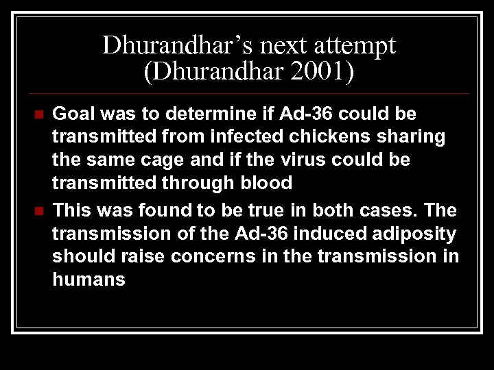 Dhurandhar’s next attempt (Dhurandhar 2001) n n Goal was to determine if Ad-36 could