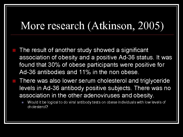 More research (Atkinson, 2005) n n The result of another study showed a significant