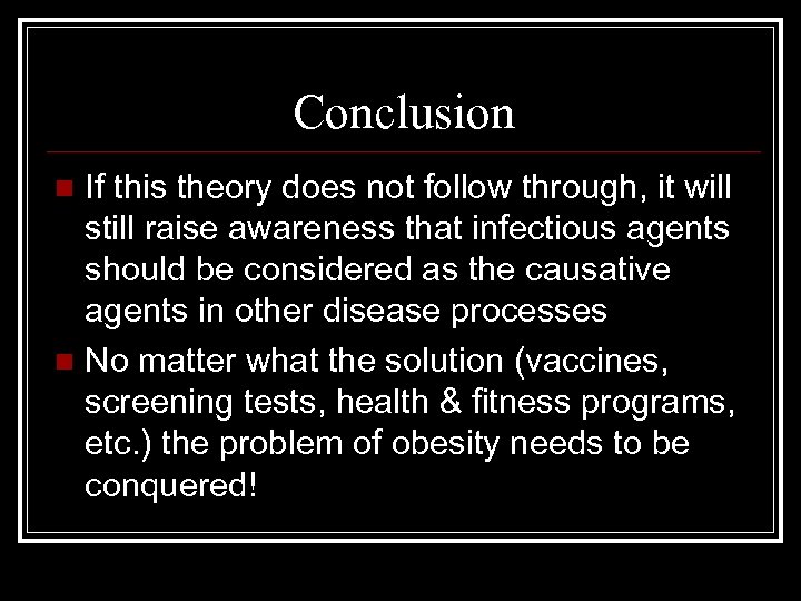 Conclusion If this theory does not follow through, it will still raise awareness that