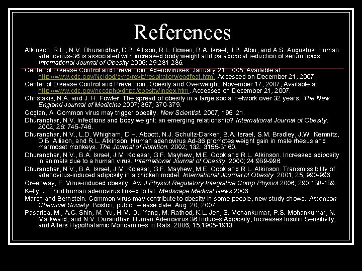 References Atkinson, R. L. , N. V. Dhurandhar, D. B. Allison, R. L. Bowen,