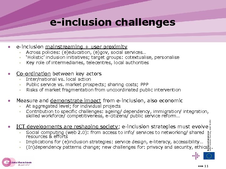 e-inclusion challenges • e-inclusion mainstreaming + user proximity • • Co-ordination between key actors