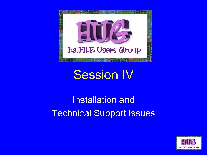 Session IV Installation and Technical Support Issues 