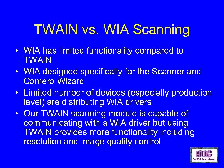 TWAIN vs. WIA Scanning • WIA has limited functionality compared to TWAIN • WIA