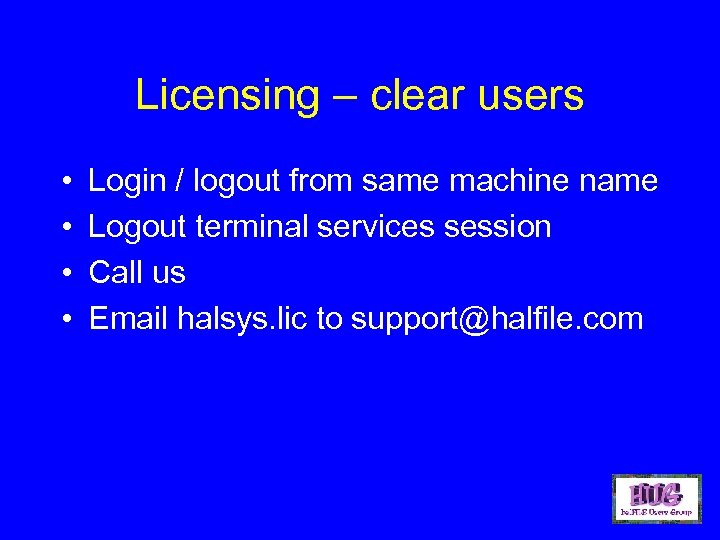 Licensing – clear users • • Login / logout from same machine name Logout