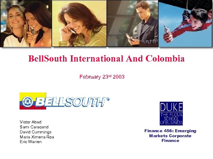 Bell. South International And Colombia February 23 rd 2003 Victor Abad Sami Caracand David