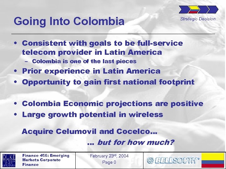 Going Into Colombia Strategic Decision • Consistent with goals to be full-service telecom provider