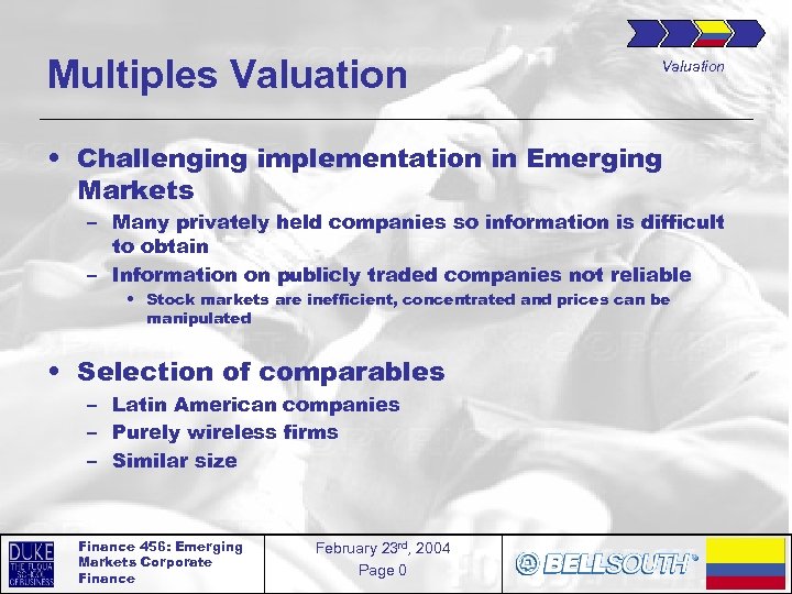 Multiples Valuation • Challenging implementation in Emerging Markets – Many privately held companies so