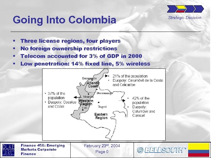 Going Into Colombia • • Three license regions, four players No foreign ownership restrictions