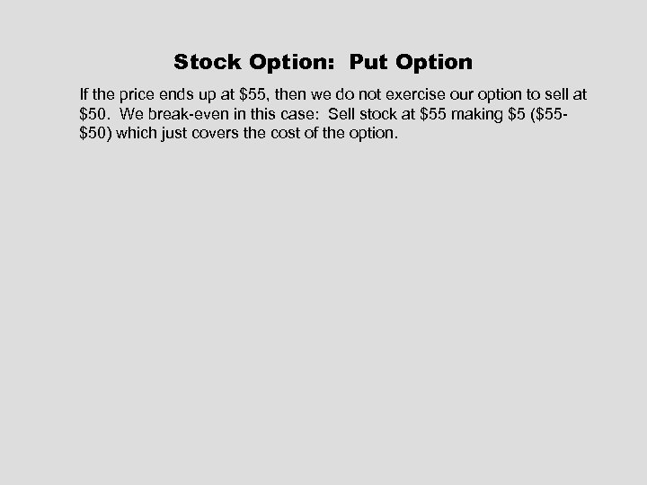 Stock Option: Put Option If the price ends up at $55, then we do