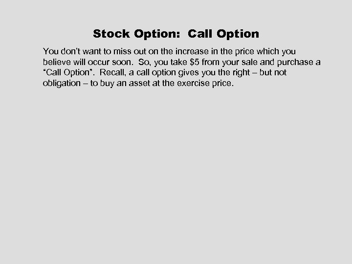 Stock Option: Call Option You don’t want to miss out on the increase in