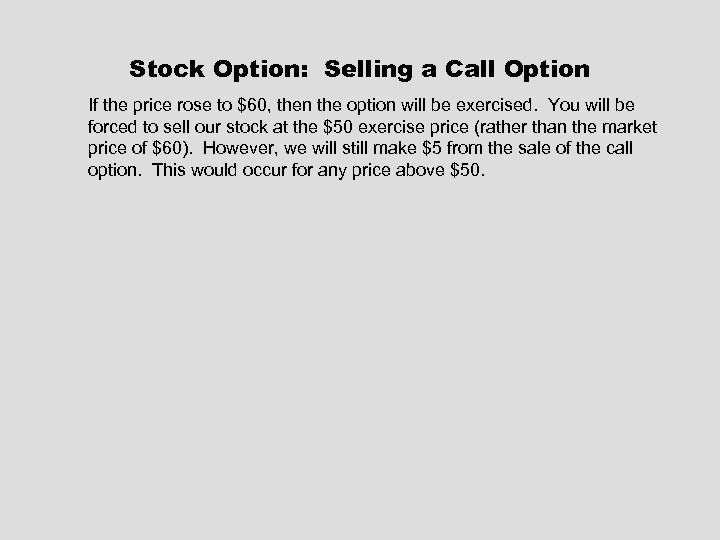 Stock Option: Selling a Call Option If the price rose to $60, then the