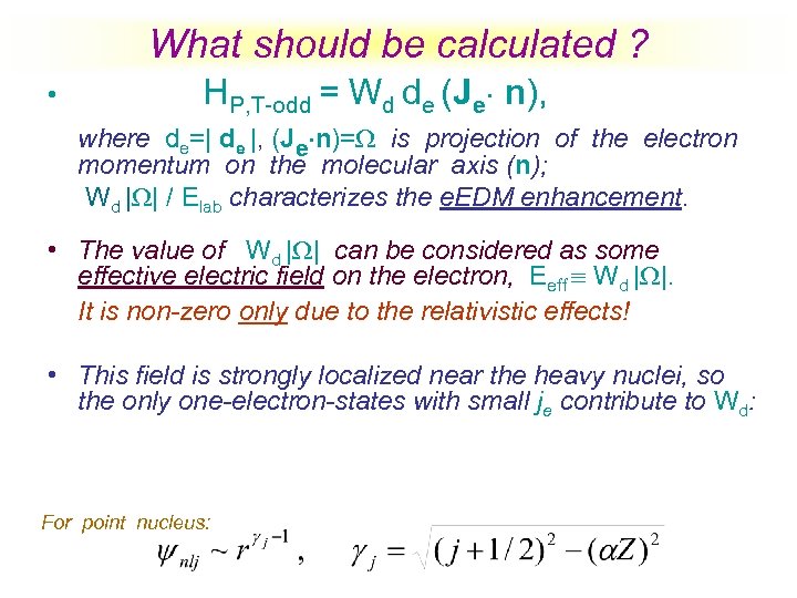 What should be calculated ? • HP, T-odd = Wd de (Je n), where