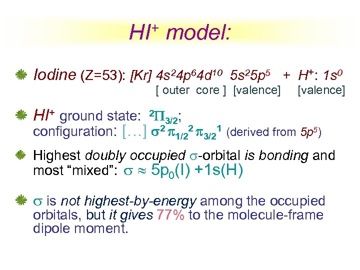 HI+ model: Iodine (Z=53): [Kr] 4 s 24 p 64 d 10 5 s