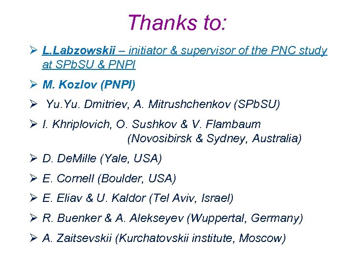 Thanks to: Ø L. Labzowskii – initiator & supervisor of the PNC study at