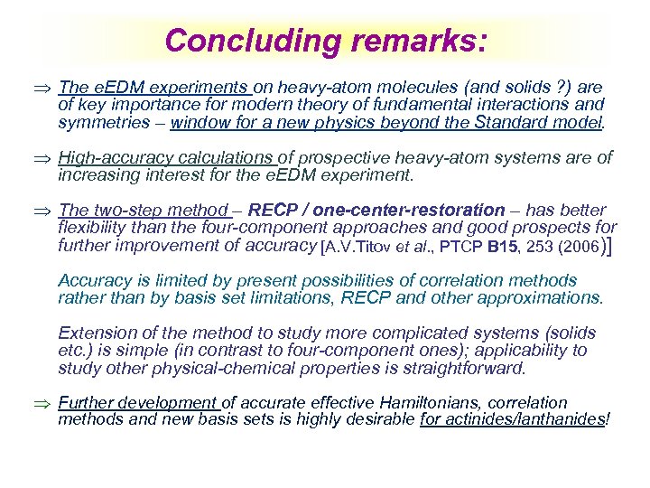 Concluding remarks: The e. EDM experiments on heavy-atom molecules (and solids ? ) are