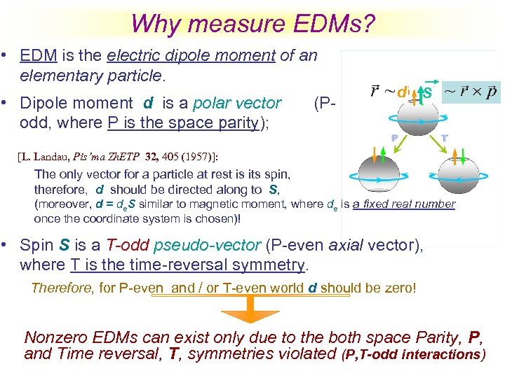 Why measure EDMs? • EDM is the electric dipole moment of an elementary particle.