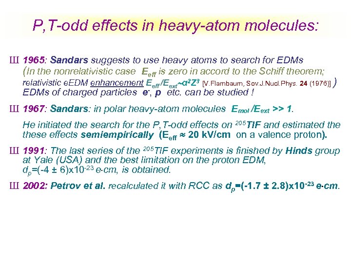 P, T-odd effects in heavy-atom molecules: Ш 1965: Sandars suggests to use heavy atoms