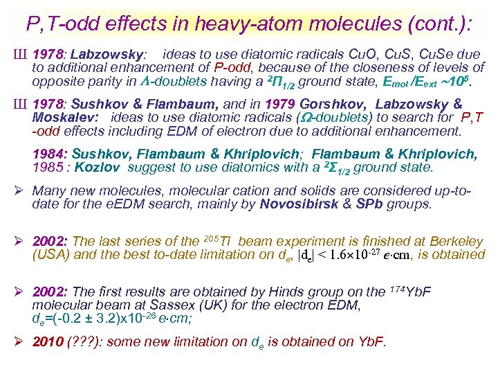 P, T-odd effects in heavy-atom molecules (cont. ): Ш 1978: Labzowsky: ideas to use