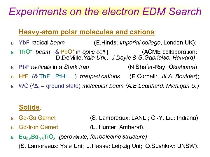 Experiments on the electron EDM Search Heavy-atom polar molecules and cations: ь Yb. F-radical