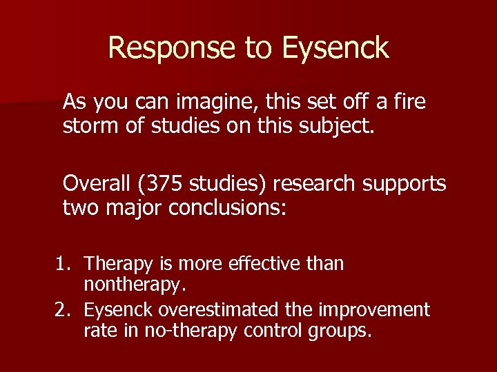 Response to Eysenck As you can imagine, this set off a fire storm of