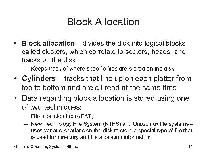 Block Allocation • Block allocation – divides the disk into logical blocks called clusters,