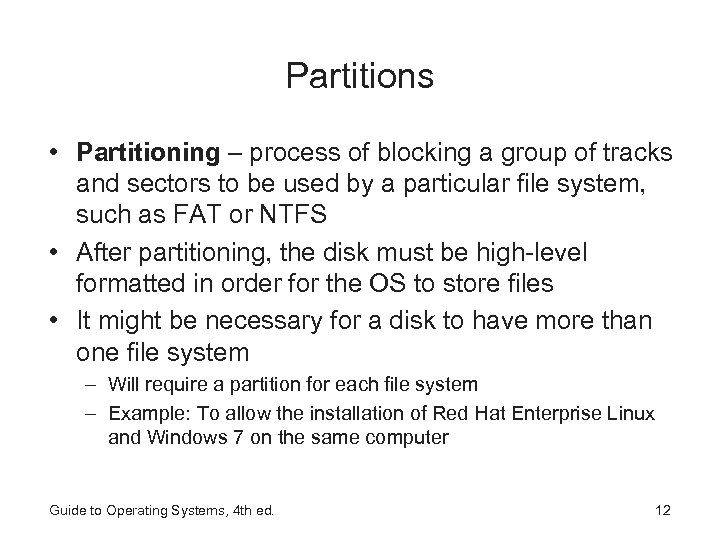 Partitions • Partitioning – process of blocking a group of tracks and sectors to