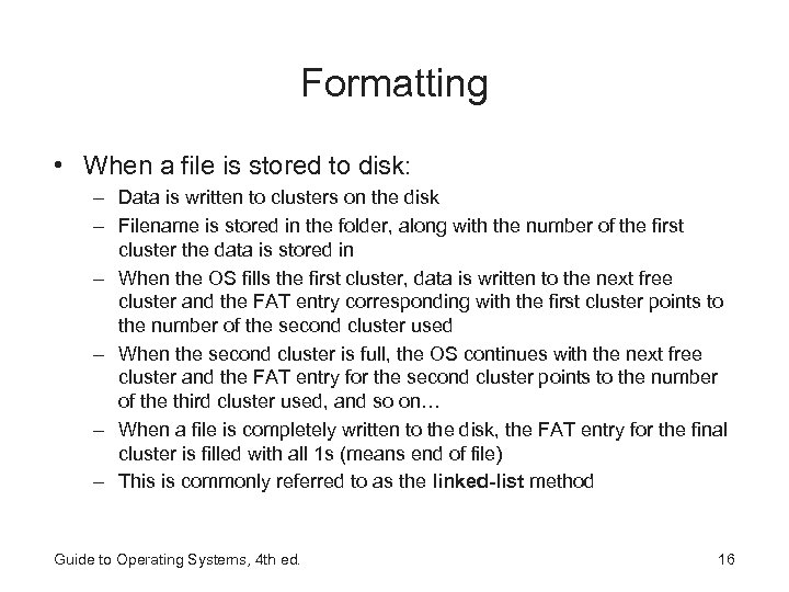 Formatting • When a file is stored to disk: – Data is written to