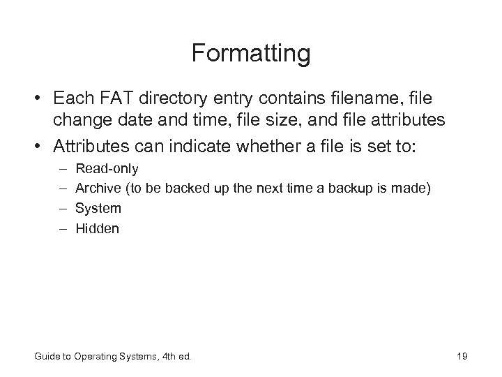 Formatting • Each FAT directory entry contains filename, file change date and time, file