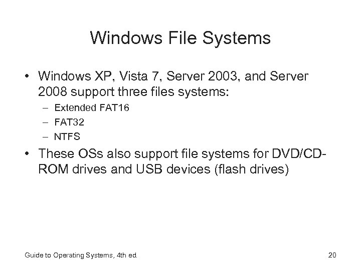Windows File Systems • Windows XP, Vista 7, Server 2003, and Server 2008 support