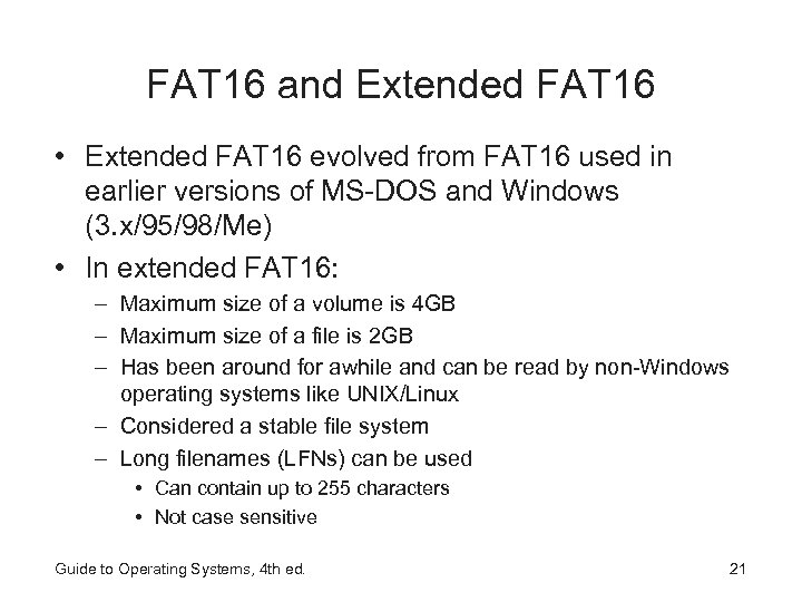 FAT 16 and Extended FAT 16 • Extended FAT 16 evolved from FAT 16