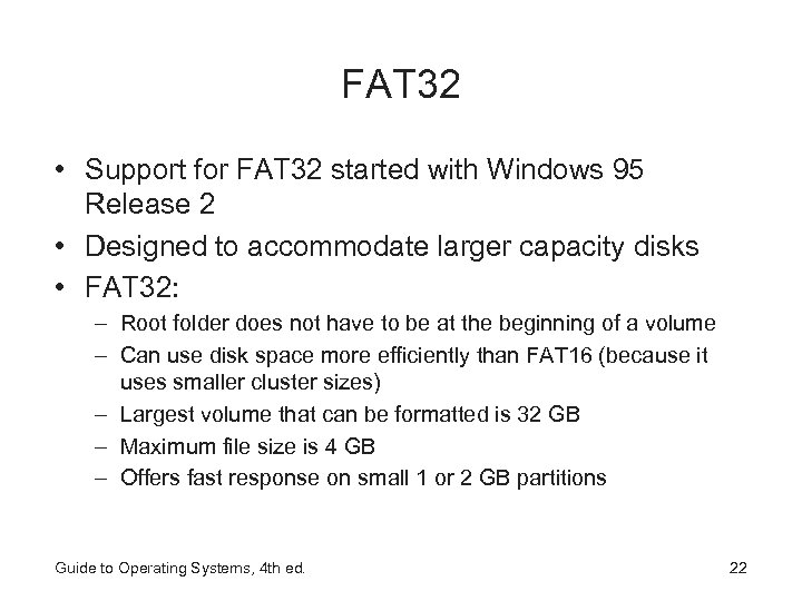 FAT 32 • Support for FAT 32 started with Windows 95 Release 2 •