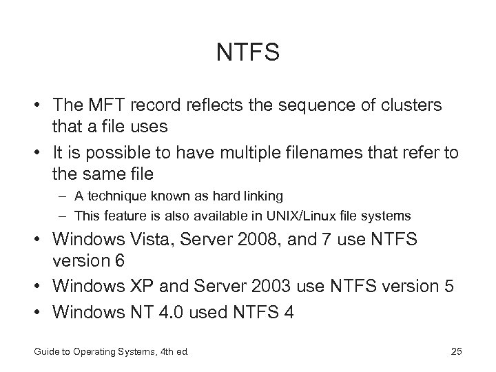 NTFS • The MFT record reflects the sequence of clusters that a file uses