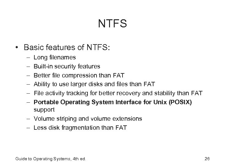 NTFS • Basic features of NTFS: – – – Long filenames Built-in security features
