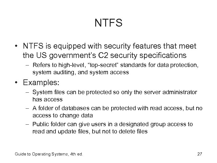 NTFS • NTFS is equipped with security features that meet the US government’s C
